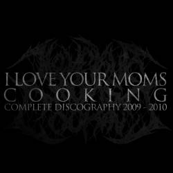 I Love Your Mom's Cooking : Complete Discography 2009 - 2010